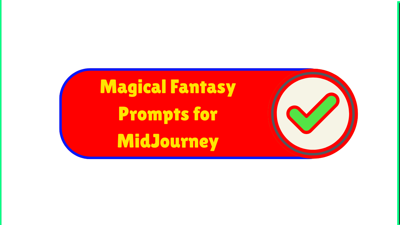 Magical Fantasy Prompts for MidJourney
