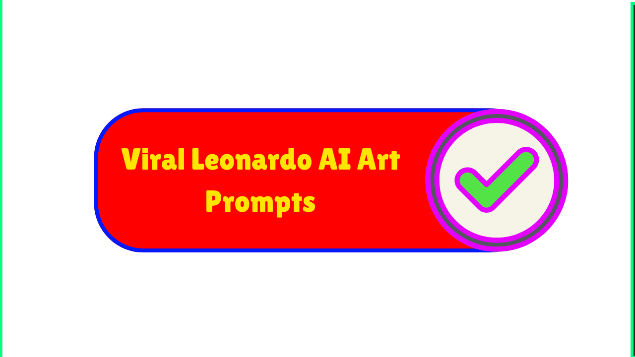 Viral Leonardo AI Art Prompts