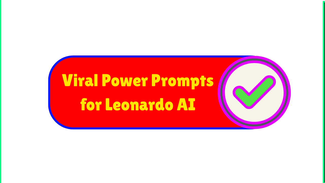 Viral Power Prompts for Leonardo AI